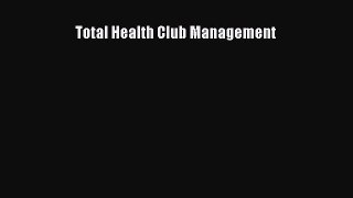 Read Total Health Club Management Ebook Free