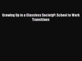 [PDF] Growing Up in a Classless Society?: School to Work Transitions Download Online
