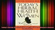 READ book  Todays Herbal Health for Women The Modern Womans Natural Health Guide Full EBook