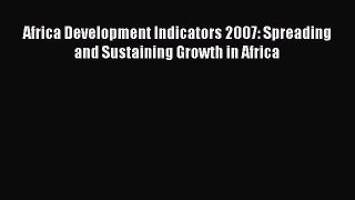 [PDF] Africa Development Indicators 2007: Spreading and Sustaining Growth in Africa Download