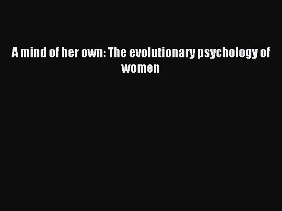 Read A mind of her own: The evolutionary psychology of women Ebook Free