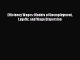 [PDF] Efficiency Wages: Models of Unemployment Layoffs and Wage Dispersion Read Online
