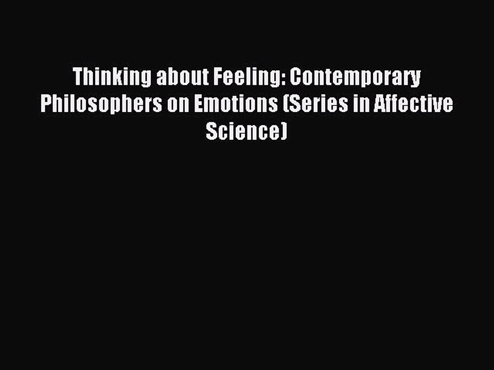 Read Thinking about Feeling: Contemporary Philosophers on Emotions (Series in Affective Science)