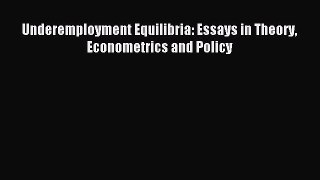 [PDF] Underemployment Equilibria: Essays in Theory Econometrics and Policy Read Full Ebook