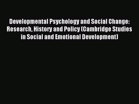 Download Developmental Psychology and Social Change: Research History and Policy (Cambridge
