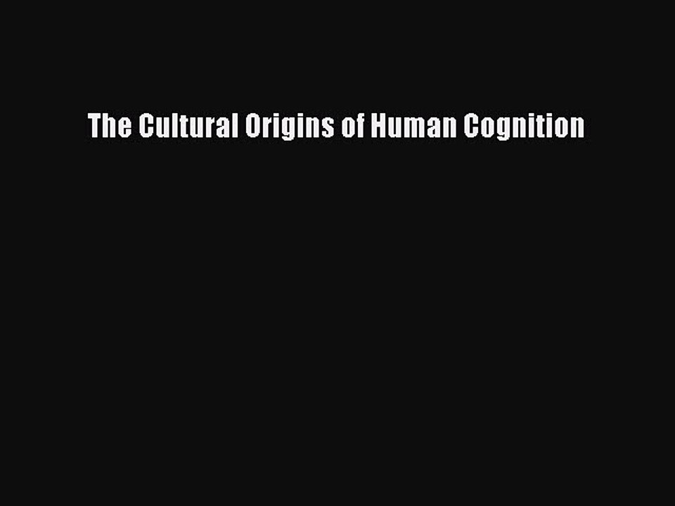 Read The Cultural Origins of Human Cognition Ebook Free