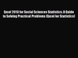 Download Excel 2013 for Social Sciences Statistics: A Guide to Solving Practical Problems (Excel