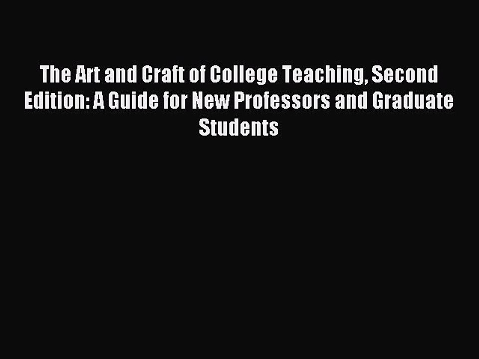 Read The Art and Craft of College Teaching Second Edition: A Guide for New Professors and Graduate