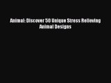 Read Animal: Discover 50 Unique Stress Relieving Animal Designs Ebook Free