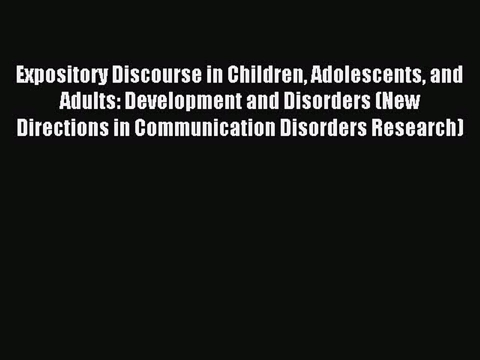 Read Expository Discourse in Children Adolescents and Adults: Development and Disorders (New