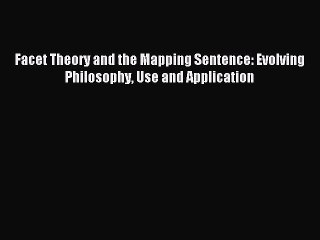 Download Facet Theory and the Mapping Sentence: Evolving Philosophy Use and Application PDF
