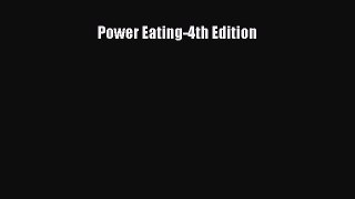 Read Power Eating-4th Edition Ebook Free