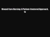 PDF Wound Care Nursing: A Patient-Centered Approach 1e Free Books