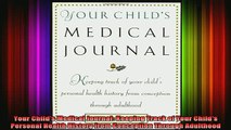READ book  Your Childs Medical Journal Keeping Track of Your Childs Personal Health History from Full EBook