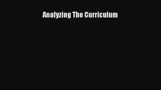 Read Analyzing The Curriculum Ebook Free