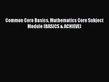 Download Common Core Basics Mathematics Core Subject Module (BASICS & ACHIEVE) Ebook Free
