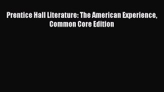Download Prentice Hall Literature: The American Experience Common Core Edition PDF Online