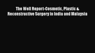 Download The Well Report-Cosmetic Plastic & Reconstructive Surgery in India and Malaysia Ebook