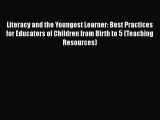 Read Literacy and the Youngest Learner: Best Practices for Educators of Children from Birth