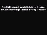 [PDF] From Buildings and Loans to Bail-Outs: A History of the American Savings and Loan Industry