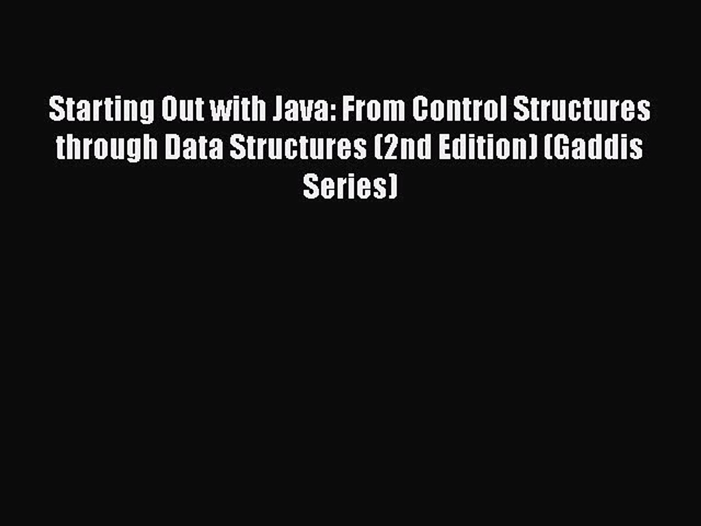 Read Book Starting Out with Java: From Control Structures through Data Structures (2nd Edition)