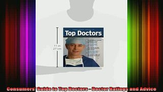 READ book  Consumers Guide to Top Doctors  Doctor Ratings and Advice Full Free
