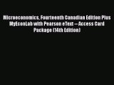 Read Microeconomics Fourteenth Canadian Edition Plus MyEconLab with Pearson eText -- Access