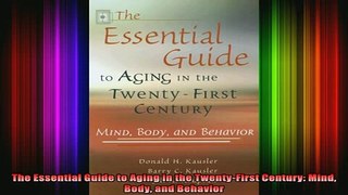 READ FREE FULL EBOOK DOWNLOAD  The Essential Guide to Aging in the TwentyFirst Century Mind Body and Behavior Full Ebook Online Free