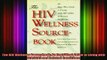 DOWNLOAD FREE Ebooks  The HIV Wellness Sourcebook An EastWest Guide to Living with HIVAIDS and Related Full Ebook Online Free
