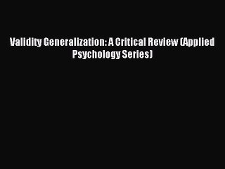 Download Validity Generalization: A Critical Review (Applied Psychology Series) PDF Free