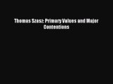 Read Thomas Szasz: Primary Values and Major Contentions Ebook Free