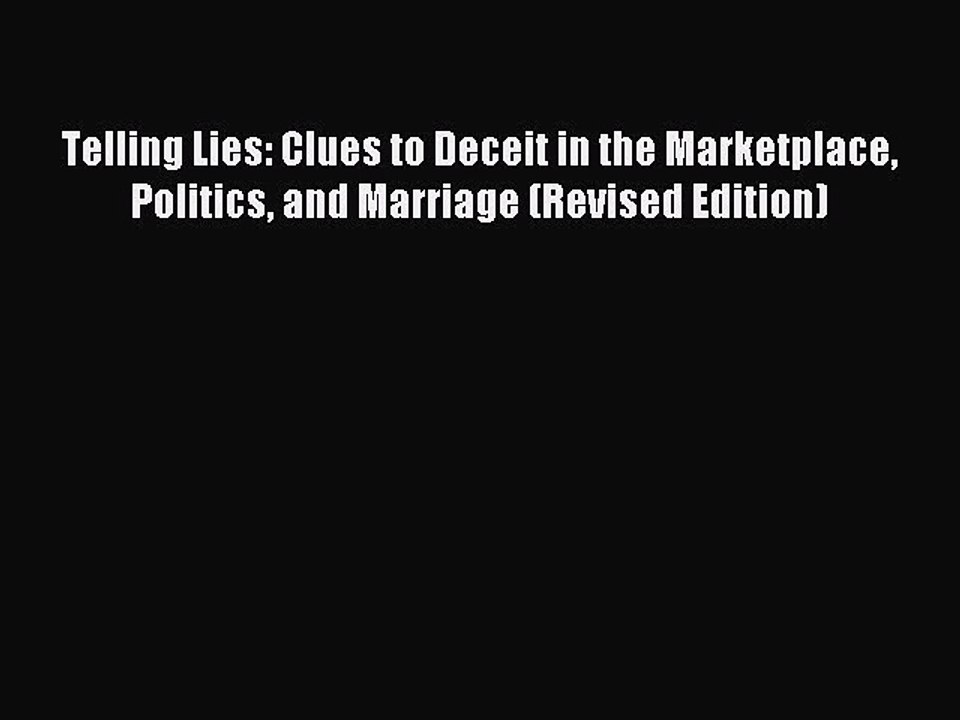 Read Telling Lies: Clues to Deceit in the Marketplace Politics and Marriage (Revised Edition)