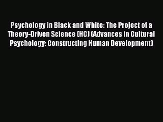 Read Psychology in Black and White: The Project of a Theory-Driven Science (HC) (Advances in
