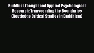 Read Buddhist Thought and Applied Psychological Research: Transcending the Boundaries (Routledge