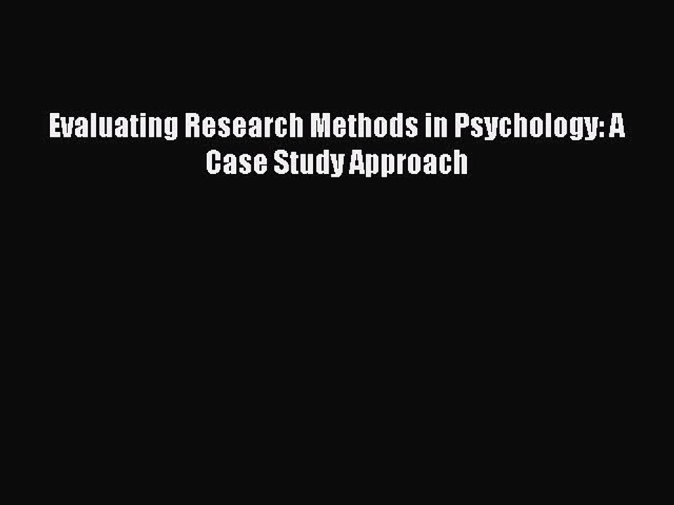Read Evaluating Research Methods in Psychology: A Case Study Approach Ebook Free