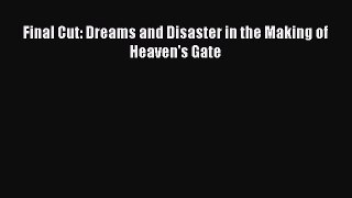 Read Final Cut: Dreams and Disaster in the Making of Heaven's Gate Ebook Online