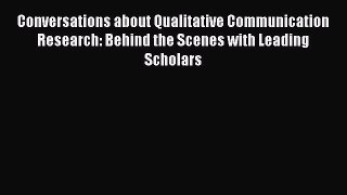 Read Conversations about Qualitative Communication Research: Behind the Scenes with Leading