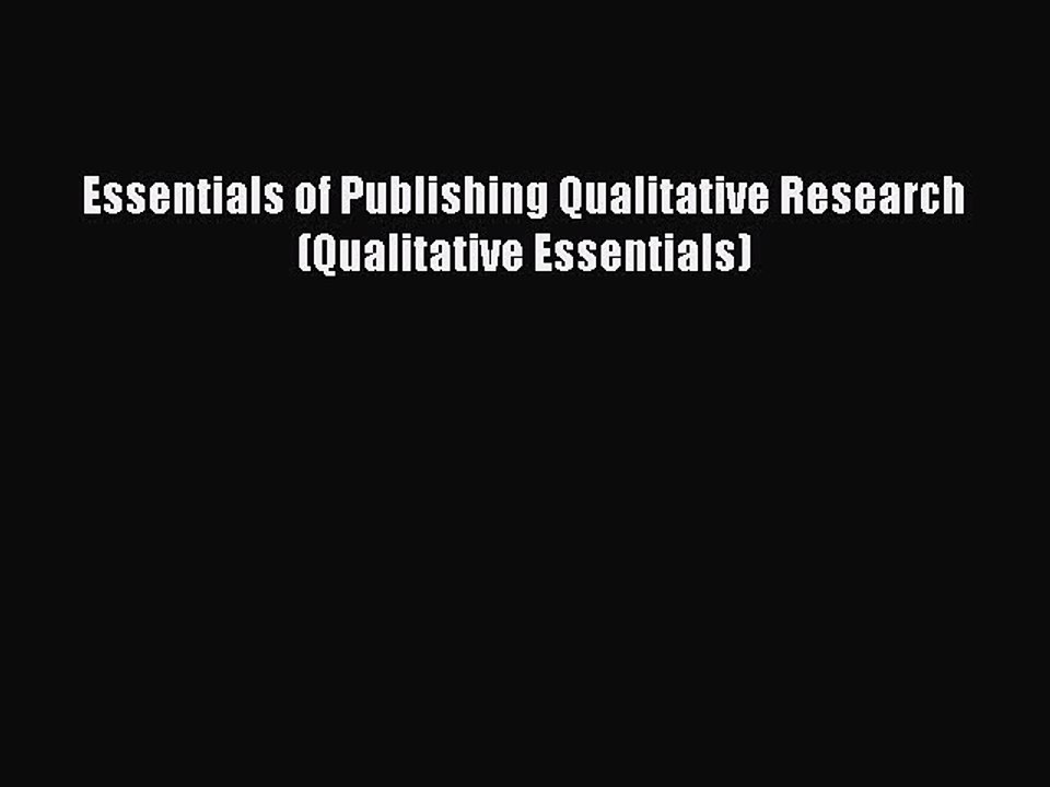 Read Essentials of Publishing Qualitative Research (Qualitative Essentials) PDF Online