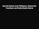 Read Agrarian Reform in the Philippines: Democratic Transitions and Redistributive Reform Ebook