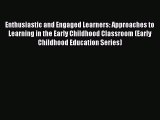 Read Enthusiastic and Engaged Learners: Approaches to Learning in the Early Childhood Classroom