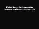 [PDF] Winds of Change: Hurricanes and the Transformation of Nineteenth-Century Cuba Download