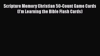 Download Scripture Memory Christian 50-Count Game Cards (I'm Learning the Bible Flash Cards)