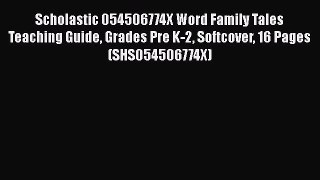 Read Scholastic 054506774X Word Family Tales Teaching Guide Grades Pre K-2 Softcover 16 Pages