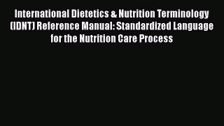 Read International Dietetics & Nutrition Terminology (IDNT) Reference Manual: Standardized