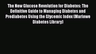 Read The New Glucose Revolution for Diabetes: The Definitive Guide to Managing Diabetes and