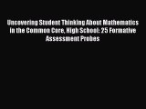 Read Uncovering Student Thinking About Mathematics in the Common Core High School: 25 Formative