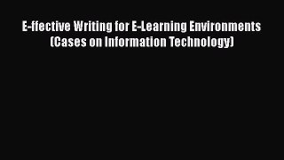 Read E-ffective Writing for E-Learning Environments (Cases on Information Technology) Ebook