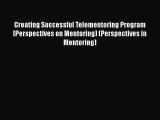 Read Creating Successful Telementoring Program (Perspectives on Mentoring) (Perspectives in