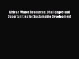 Read African Water Resources: Challenges and Opportunities for Sustainable Development Ebook