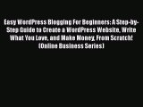 Read Easy WordPress Blogging For Beginners: A Step-by-Step Guide to Create a WordPress Website